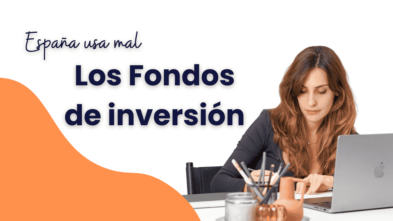 En este momento estás viendo Fondos de Inversión: la herramienta más popular… y la más mal usada en España